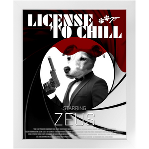LICENSE TO CHILL Movie Poster - License To Kill Inspired Custom Pet Portrait Framed Satin Paper Print