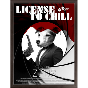 LICENSE TO CHILL Movie Poster - License To Kill Inspired Custom Pet Portrait Framed Satin Paper Print