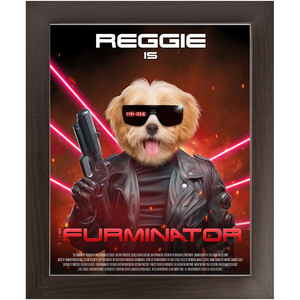 THE FURMINATOR Movie Poster - The Terminator Inspired Custom Pet Portrait Framed Satin Paper Print
