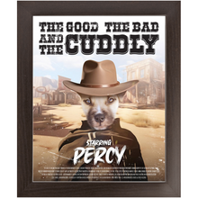 Load image into Gallery viewer, THE GOOD, THE BAD &amp; THE CUDDLY Movie Poster - The Good, The Bad &amp; The Ugly Inspired Custom Pet Portrait Framed Satin Paper Print