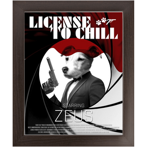 LICENSE TO CHILL Movie Poster - License To Kill Inspired Custom Pet Portrait Framed Satin Paper Print