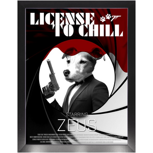 LICENSE TO CHILL Movie Poster - License To Kill Inspired Custom Pet Portrait Framed Satin Paper Print