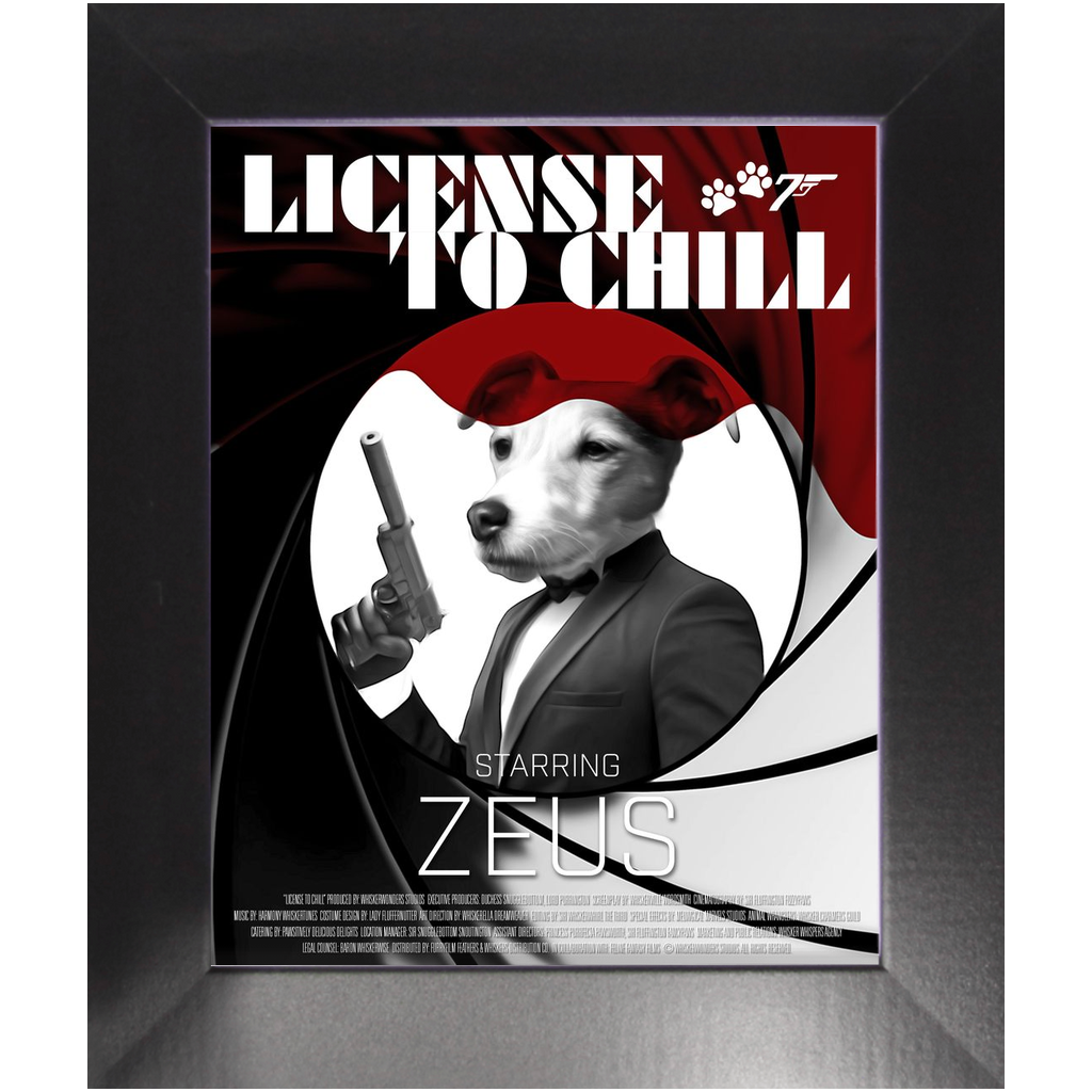 LICENSE TO CHILL Movie Poster - License To Kill Inspired Custom Pet Portrait Framed Satin Paper Print